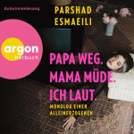 Papa weg, Mama müde, ich laut Hörbuch