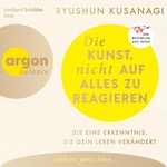 Die Kunst, nicht auf alles zu reagieren  Hörbuch