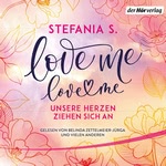 Unsere Herzen ziehen sich an - Love Me, Love Me Hörbuch