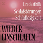 Wieder Einschlafen – Einschlafhilfe bei Schlafstörungen, Schlaflosigkeit Hörbuch