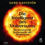 Die Intelligenz des Universums Hörbuch
