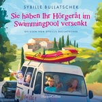 Sie haben Ihr Hörgerät im Swimmingpool versenkt - Roman | Eine irrwitzige Reise voller Charme, Chaos und Chianti | Die Senioren auf dem Weg nach Italien Hörbuch