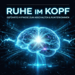 Ruhe im Kopf – Geführte Hypnose zum Abschalten & Runterkommen