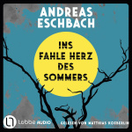 Ins fahle Herz des Sommers Hörbuch