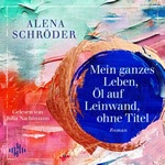 Mein ganzes Leben, Öl auf Leinwand, ohne Titel