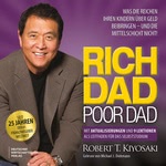 Rich Dad Poor Dad - Was die Reichen ihren Kindern über Geld beibringen - und die Mittelschicht nicht! Hörbuch