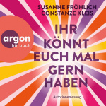 Ihr könnt euch mal gernhaben Hörbuch
