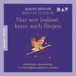 Nur wer loslässt, kann auch fliegen