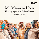 Mit Männern leben. Überlegungen zum Pelicot-Prozess Hörbuch