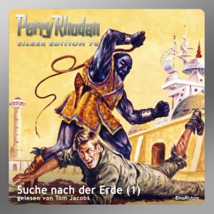 Perry Rhodan Silber Edition, Folge 78: Suche nach der Erde - Teil 1 Hörbuch