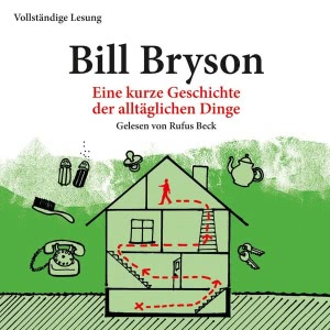 Eine kurze Geschichte der alltäglichen Dinge Hörbuch