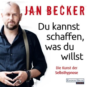Du kannst schaffen, was du willst: Die Kunst der Selbsthypnose Hörbuch