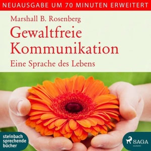 Gewaltfreie Kommunikation: Eine Sprache des Lebens - erweiterte Neuausgabe Hörbuch