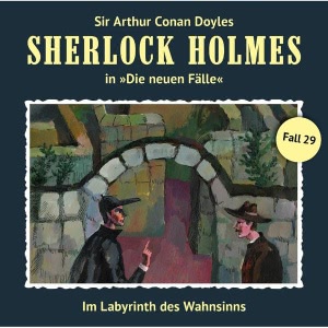 Sherlock Holmes - Die neuen Fälle, Folge 29: Im Labyrinth des Wahnsinns Hörbuch