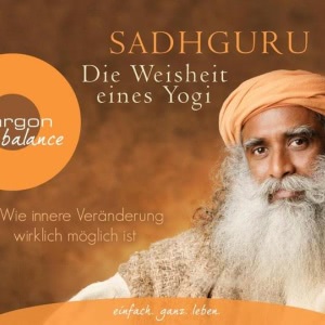 Die Weisheit eines Yogi: Wie innere Veränderung wirklich möglich ist Hörbuch
