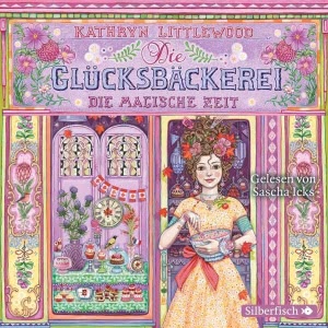 Die Glücksbäckerei, Folge 6: Die magische Zeit Hörbuch