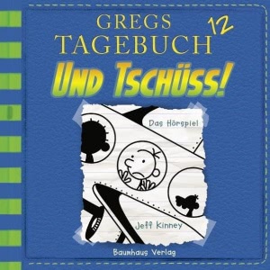 Gregs Tagebuch, Folge 12: Und tschüss! Hörbuch
