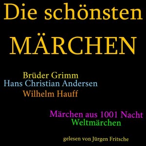 Die schönsten Märchen: Die größte Box aller Zeiten mit den Brüdern Grimm, Hans Christian Andersen, Wilhelm Hauff, Märchen aus 1001 Nacht und vielen Weltmärchen! Hörbuch