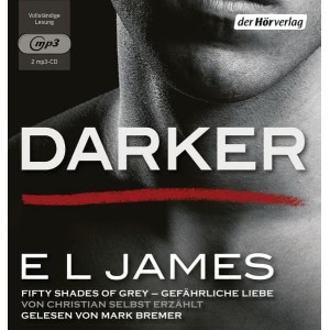 Darker - Fifty Shades of Grey: Gefährliche Liebe von Christian selbst erzählt Hörbuch