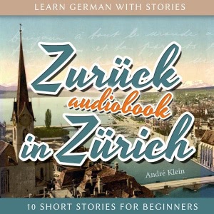 Zurück in Zürich Hörbuch