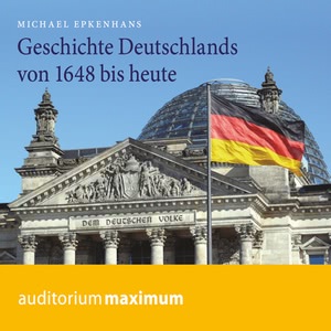 Geschichte Deutschlands von 1648 bis heute Hörbuch