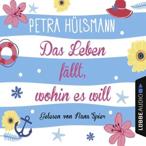 Das Leben fällt, wohin es will Hörbuch