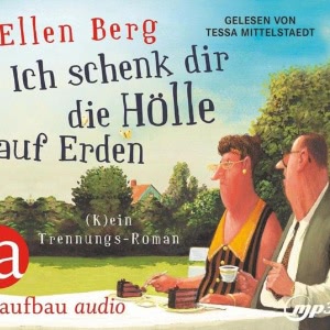 Ich schenk dir die Hölle auf Erden: (K)ein Trennungs-Roman Hörbuch