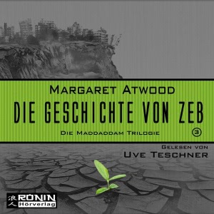 MaddAddam, Folge 3: Die Geschichte von Zeb Hörbuch