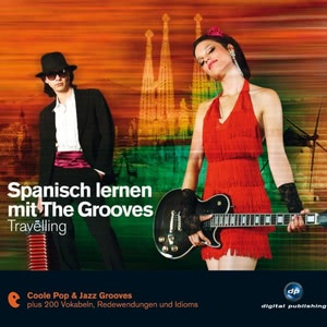 Spanisch lernen mit The Grooves - Travelling Hörbuch