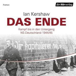 Das Ende: Kampf bis in den Untergang - NS-Deutschland 1944/45 Hörbuch