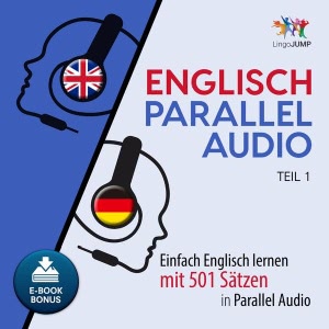 Englisch Parallel Audio - Einfach Englisch Lernen mit 501 Sätzen in Parallel Audio - Teil 2 Hörbuch