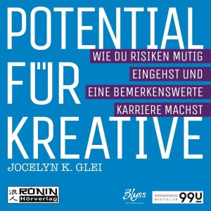 Potential für Kreative - Wie Du Risiken mutig eingehst und eine bemerkenswerte Karriere machst Hörbuch
