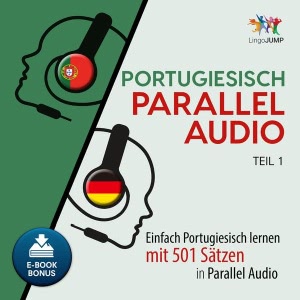 Portugiesisch Parallel Audio - Einfach Portugiesisch Lernen mit 501 Sätzen in Parallel Audio - Teil 2 Hörbuch