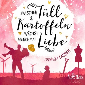 Zwischen Tüll & Kartoffeln wächst manchmal Liebe Hörbuch