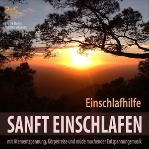 Sanft Einschlafen - Einschlafhilfe Beruhigung, Atementspannung, Körperreise Hörbuch