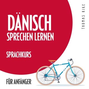 Dänisch sprechen lernen - Sprachkurs für Anfänger Hörbuch