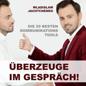 Überzeuge im Gespräch! Die 20 besten Kommunikations-Tools Hörbuch