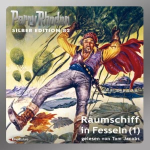 Perry Rhodan Silber Edition, Folge 82: Raumschiff in Fesseln - Teil 4 Hörbuch