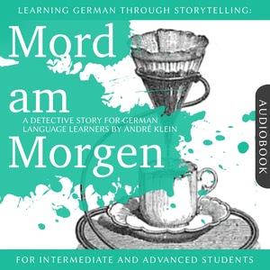 Learning German Through Storytelling: Heidis Frühstück - A Detective Story for German Language Learners Hörbuch