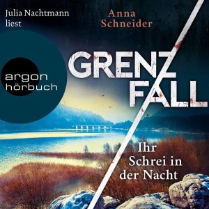 Grenzfall - Ihr Schrei in der Nacht Hörbuch