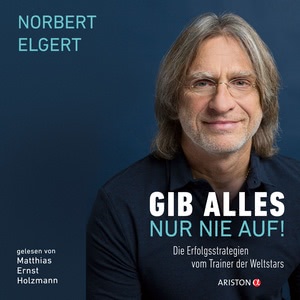 Gib alles - nur nie auf! Hörbuch