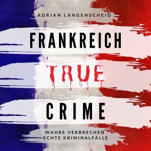 True Crime Frankreich Hörbuch