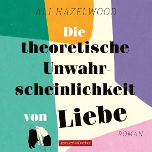 Die theoretische Unwahrscheinlichkeit von Liebe [The Love Hypothesis] Hörbuch