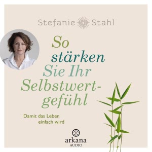 So stärken Sie Ihr Selbstwertgefühl Hörbuch