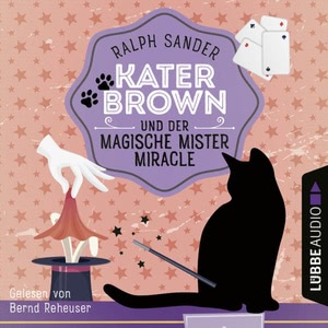 Kater Brown und der Magische Mister Miracle Hörbuch
