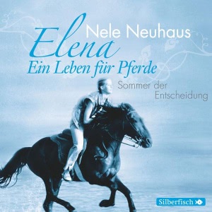 Elena: Ein Leben für Pferde, Folge 2: Sommer der Entscheidung Hörbuch