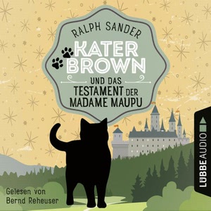 Kater Brown und das Testament der Madame Maupu Hörbuch