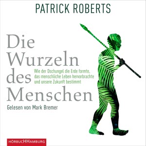 Die Wurzeln des Menschen Hörbuch