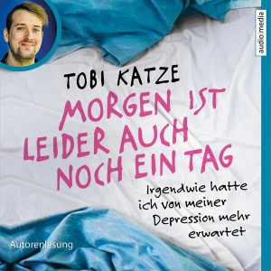 Morgen ist leider auch noch ein Tag: Irgendwie hatte ich von meiner Depression mehr erwartet Hörbuch