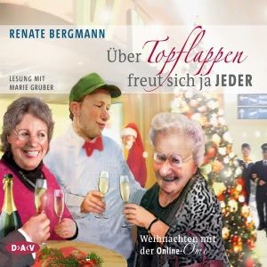 Über Topflappen freut sich ja jeder: Weihnachten mit der Online-Omi Hörbuch